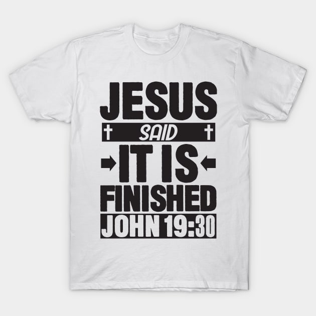 John 19:30 It is finished T-Shirt by Plushism